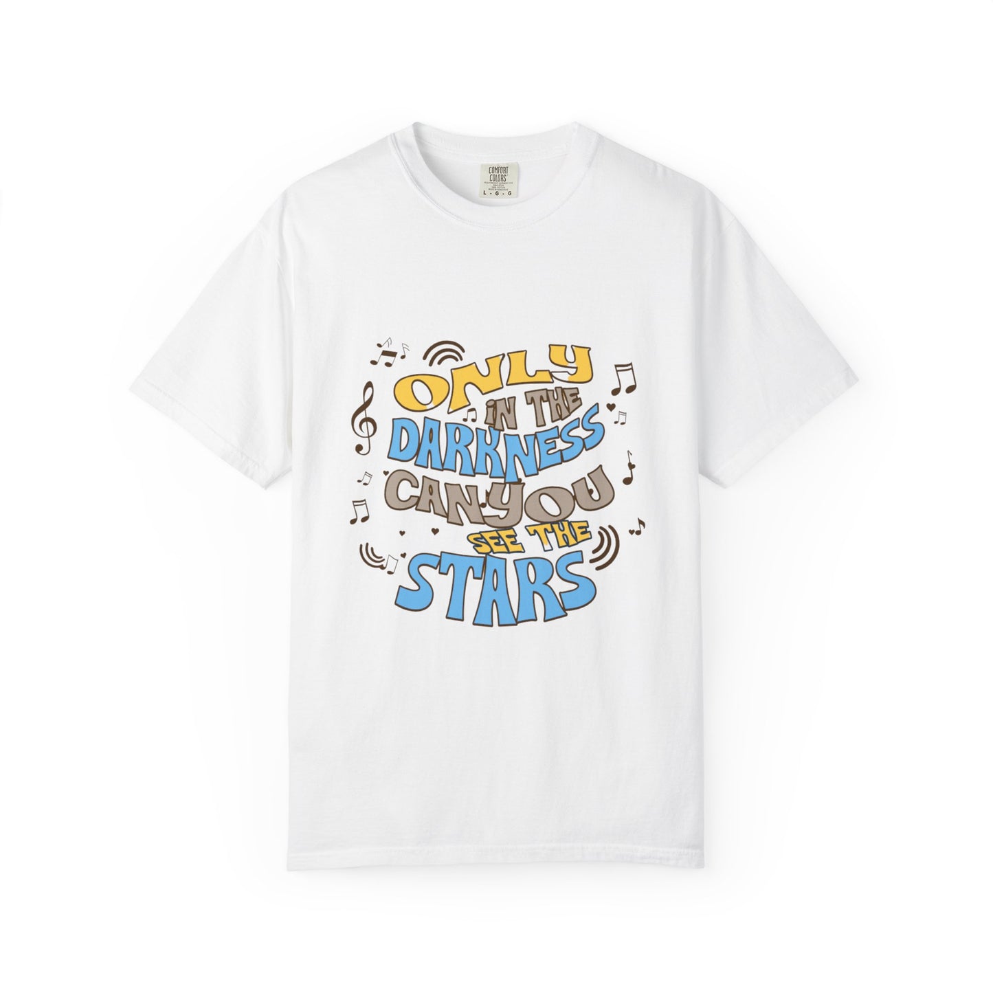 Inspirational Unisex Garment-Dyed T-shirt - 'Only in the Darkness Can You See the Stars'
