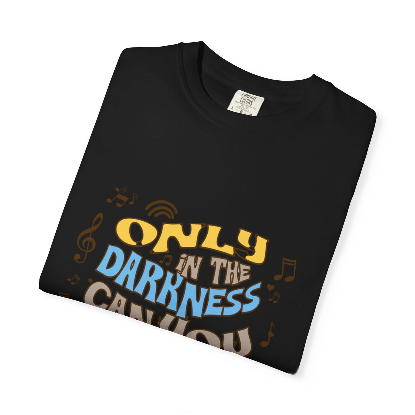 Inspirational Unisex Garment-Dyed T-shirt - 'Only in the Darkness Can You See the Stars'