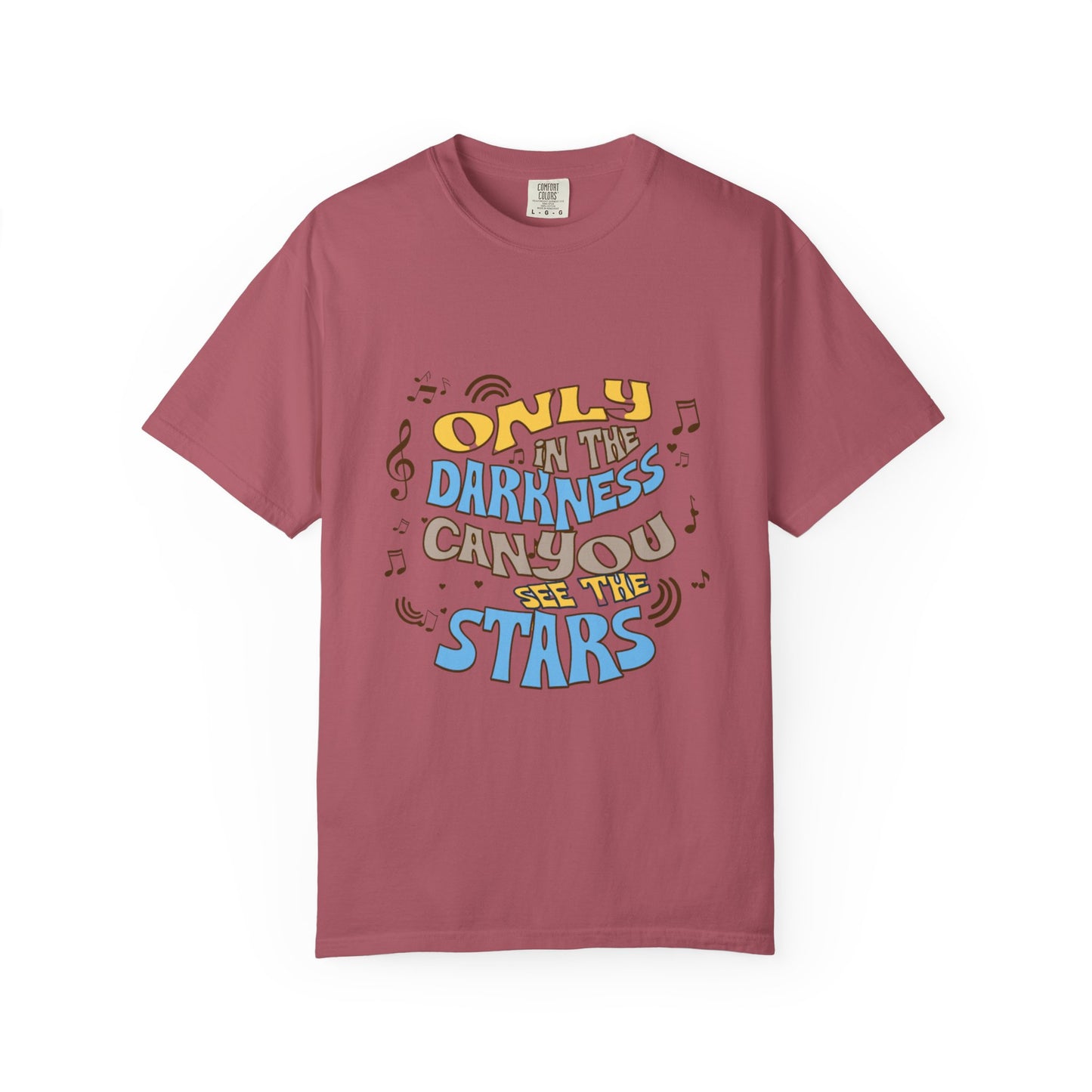 Inspirational Unisex Garment-Dyed T-shirt - 'Only in the Darkness Can You See the Stars'