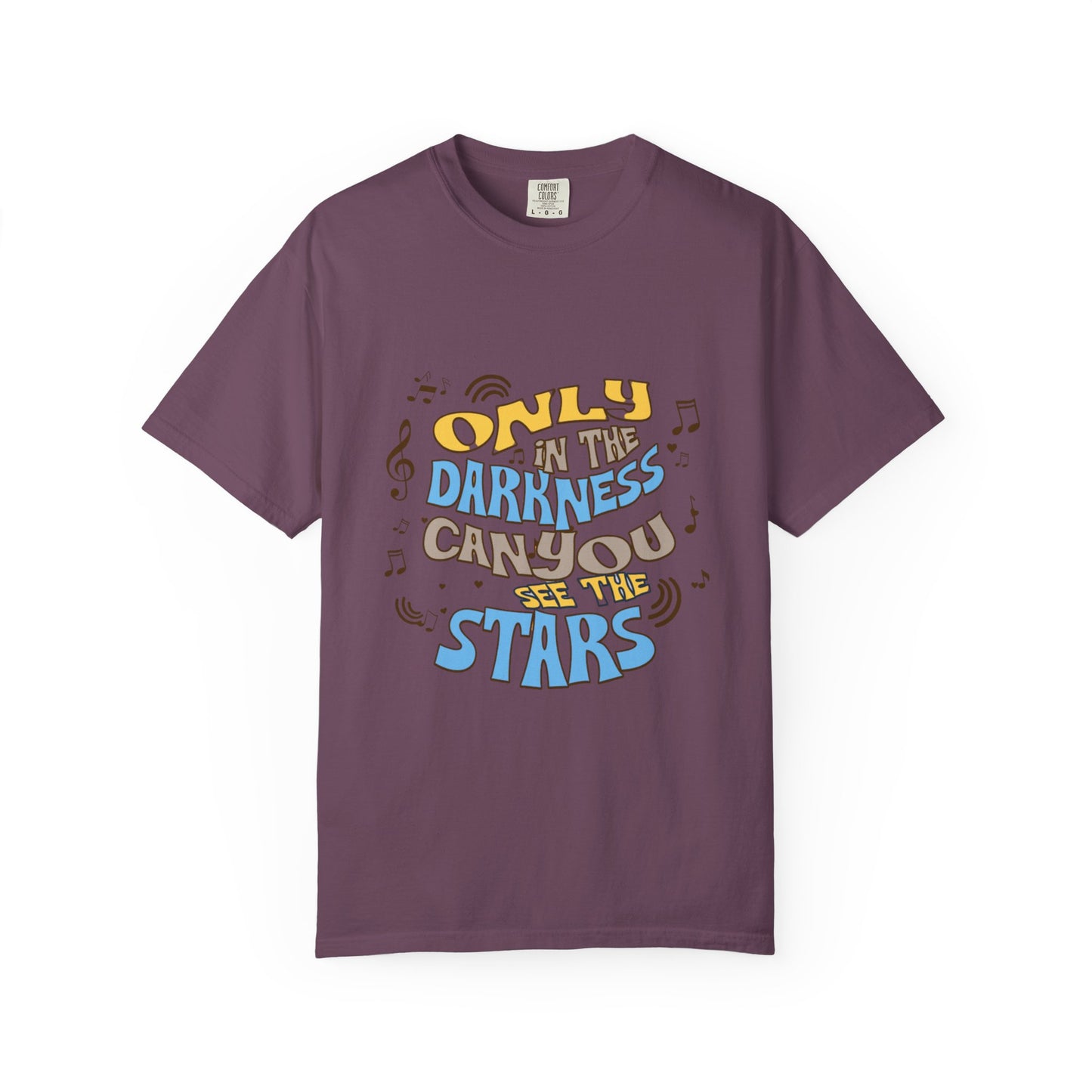 Inspirational Unisex Garment-Dyed T-shirt - 'Only in the Darkness Can You See the Stars'