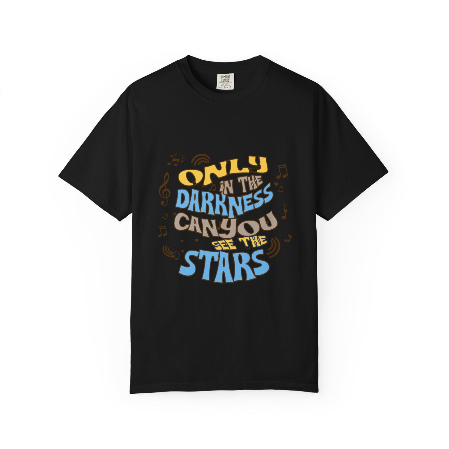 Inspirational Unisex Garment-Dyed T-shirt - 'Only in the Darkness Can You See the Stars'