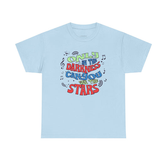 Inspirational Unisex Heavy Cotton Tee - "Only in the Darkness Can You See the Stars"